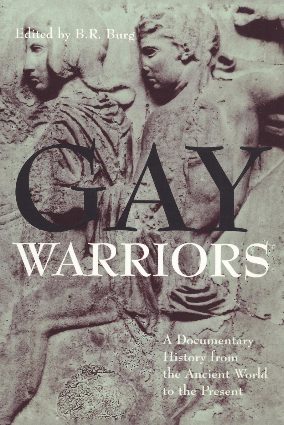 Gay Warriors - A Documentary History from the Ancient World to the Present