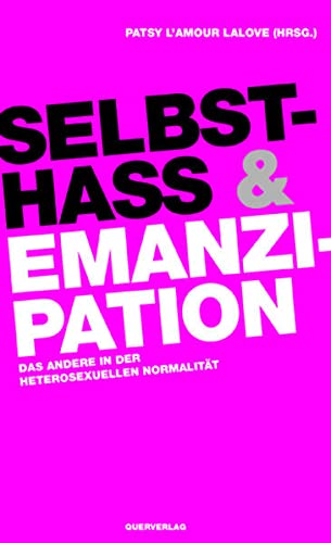 Selbsthass & Emanzipation: Das Andere in der heterosexuellen Normalität - General